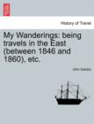 My Wanderings : being travels in the East (between 1846 and 1860), etc. Vol. II - Book