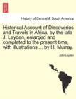 Historical Account of Discoveries and Travels in Africa, by the late J. Leyden, enlarged and completed to the present time, with illustrations ... by H. Murray. - Book