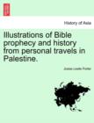 Illustrations of Bible Prophecy and History from Personal Travels in Palestine. - Book