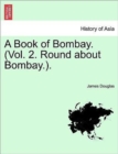 A Book of Bombay, Volume 2 : Round about Bombay - Book