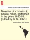 Narrative of a mission to Central Africa, performed in the years 1850-51. [Edited by B. St. John.] - Book