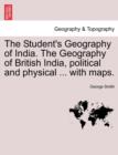 The Student's Geography of India. The Geography of British India, political and physical ... with maps. - Book