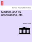 Madeira and Its Associations, Etc. - Book