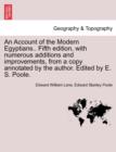 An Account of the Modern Egyptians.. Fifth edition, with numerous additions and improvements, from a copy annotated by the author. Edited by E. S. Poole. - Book