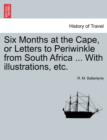 Six Months at the Cape, or Letters to Periwinkle from South Africa ... with Illustrations, Etc. - Book