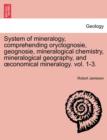 System of mineralogy, comprehending oryctognosie, geognosie, mineralogical chemistry, mineralogical geography, and oeconomical mineralogy. vol. 1-3. Second Edition - Book