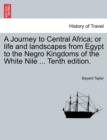 A Journey to Central Africa; or life and landscapes from Egypt to the Negro Kingdoms of the White Nile ... Tenth edition. - Book