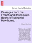 Passages from the French and Italian Note-Books of Nathaniel Hawthorne. Vol. I - Book