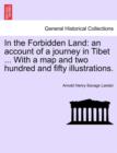 In the Forbidden Land : An Account of a Journey in Tibet ... with a Map and Two Hundred and Fifty Illustrations. - Book