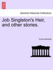 Job Singleton's Heir, and Other Stories. - Book