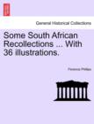 Some South African Recollections ... with 36 Illustrations. - Book