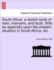 South Africa : A Sketch Book of Men, Manners, and Facts. with an Appendix Upon the Present Situation in South Africa, Etc. - Book