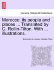 Morocco : Its People and Places ... Translated by C. Rollin-Tilton. with ... Illustrations. - Book