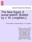 The New Egypt. a Social Sketch. [Edited by J. W. Longsdon.] - Book