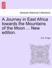 A Journey in East Africa Towards the Mountains of the Moon ... New Edition. - Book