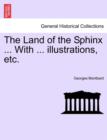 The Land of the Sphinx ... with ... Illustrations, Etc. - Book