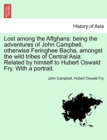Lost Among the Affghans : Being the Adventures of John Campbell, Otherwise Feringhee Bacha, Amongst the Wild Tribes of Central Asia. Related by Himself to Hubert Oswald Fry. with a Portrait. - Book