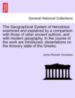 The Geographical System of Herodotus examined and explained by a comparison with those of other ancient authors, and with modern geography. In the course of the work are introduced, dissertations on t - Book