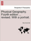 Physical Geography. Fourth edition ... revised. With a portrait. - Book