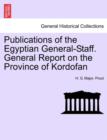 Publications of the Egyptian General-Staff. General Report on the Province of Kordofan - Book