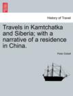 Travels in Kamtchatka and Siberia; With a Narrative of a Residence in China. Vol. II. - Book