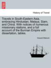 Travels in South-Eastern Asia, embracing Hindustan, Malaya, Siam, and China. With notices of numerous missionary stations, and a full account of the Burman Empire with dissertation, tables. Vol. I. - Book
