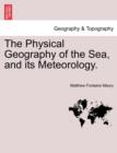 The Physical Geography of the Sea, and Its Meteorology. - Book