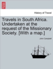 Travels in South Africa. Undertaken at the request of the Missionary Society. [With a map.] - Book