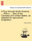 A Tour Through North America ... with a ... View of the Canadas and United States, as Adapted for Agricultural Emigration. - Book