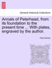 Annals of Peterhead, from Its Foundation to the Present Time ... with Plates, Engraved by the Author. - Book