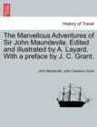 The Marvellous Adventures of Sir John Maundevile. Edited and Illustrated by A. Layard. with a Preface by J. C. Grant. - Book