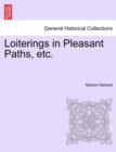 Loiterings in Pleasant Paths, Etc. - Book