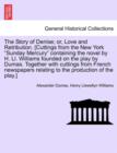 The Story of Denise; Or, Love and Retribution. [Cuttings from the New York Sunday Mercury Containing the Novel by H. LL. Williams Founded on the Play by Dumas. Together with Cuttings from French Newsp - Book