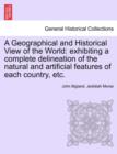 A Geographical and Historical View of the World : exhibiting a complete delineation of the natural and artificial features of each country, etc. Vol. III - Book