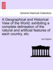 A Geographical and Historical View of the World : exhibiting a complete delineation of the natural and artificial features of each country, etc. - Book