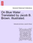 On Blue Water ... Translated by Jacob B. Brown. Illustrated. - Book
