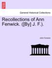 Recollections of Ann Fenwick. ([By] J. F.). - Book