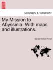 My Mission to Abyssinia. with Maps and Illustrations. - Book
