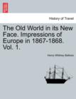 The Old World in Its New Face. Impressions of Europe in 1867-1868. Vol. 1. - Book