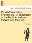 Picket-Pin and His Friends, Etc. [A Description of the North American Indians and Their Life.] - Book