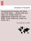 Geographische Analyse Der Karte Von Inner-Asien ... Erstes Heft Zum Atlas Von Vorder-Asien Zur Allgemeinen Erdkunde Von Carl Ritter. Erste Lieferung. (Index Zur Karte, Etc.). - Book