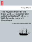 The Voyages Made by the Sieur D. B. ... Translated and Edited by Captain P. Oliver ... with Facsimile Maps and Illustrations. - Book