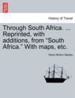 Through South Africa. ... Reprinted, with Additions, from South Africa. with Maps, Etc. - Book