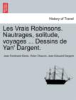 Les Vrais Robinsons. Nautrages, Solitude, Voyages ... Dessins de Yan' Dargent. - Book