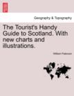 The Tourist's Handy Guide to Scotland. with New Charts and Illustrations. - Book