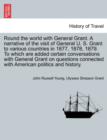 Round the world with General Grant. A narrative of the visit of General U. S. Grant to various countries in 1877, 1878, 1879. To which are added certain conversations with General Grant on questions c - Book