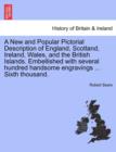 A New and Popular Pictorial Description of England, Scotland, Ireland, Wales, and the British Islands. Embellished with several hundred handsome engravings ... Sixth thousand. - Book