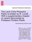 The Land of the Pharaohs ... Partly Re-Written by R. Lovett ... with a Supplementary Chapter on Recent Discoveries by Professor Flinders Petrie. - Book
