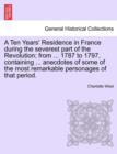 A Ten Years' Residence in France During the Severest Part of the Revolution; From ... 1787 to 1797, Containing ... Anecdotes of Some of the Most Remarkable Personages of That Period. - Book