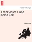Franz Josef I. und seine Zeit. - Book